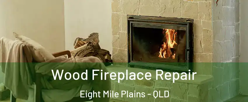 Wood Fireplace Repair Eight Mile Plains - QLD