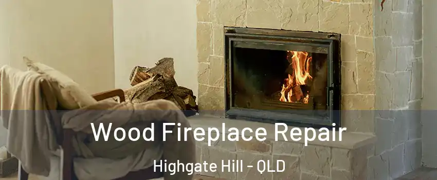 Wood Fireplace Repair Highgate Hill - QLD
