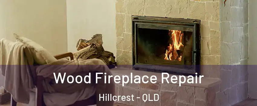 Wood Fireplace Repair Hillcrest - QLD