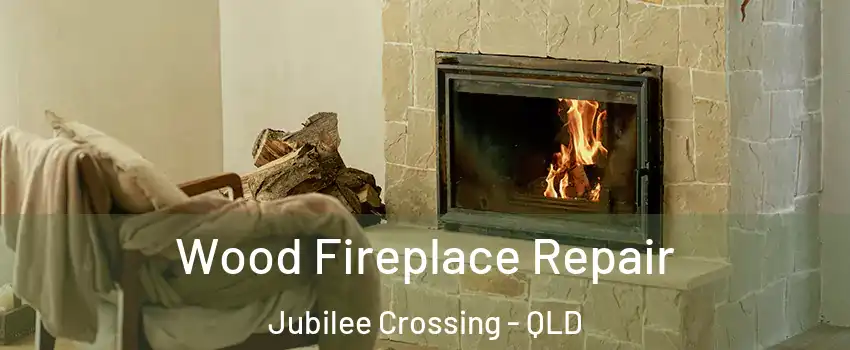 Wood Fireplace Repair Jubilee Crossing - QLD