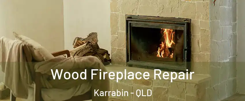 Wood Fireplace Repair Karrabin - QLD