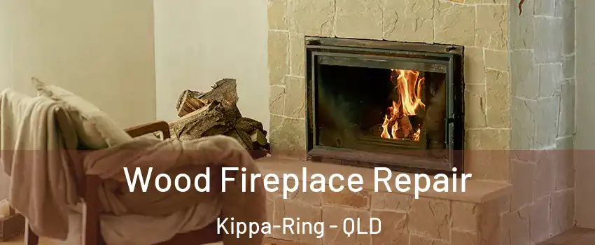 Wood Fireplace Repair Kippa-Ring - QLD