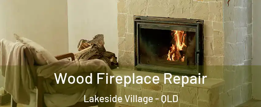 Wood Fireplace Repair Lakeside Village - QLD
