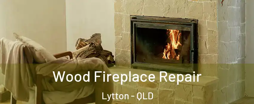 Wood Fireplace Repair Lytton - QLD