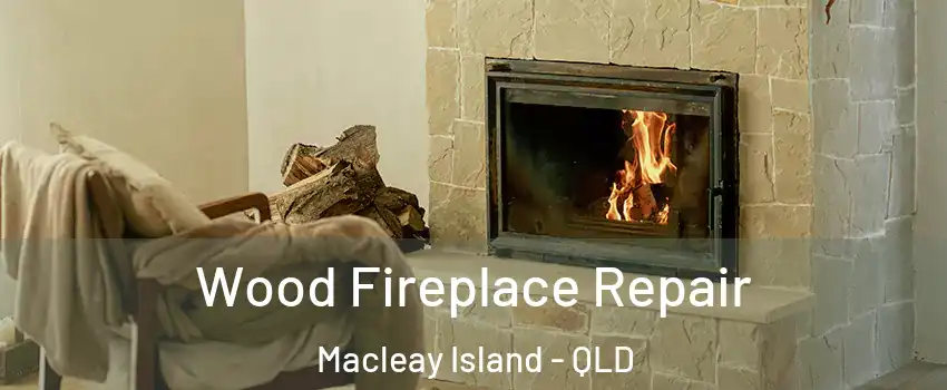 Wood Fireplace Repair Macleay Island - QLD