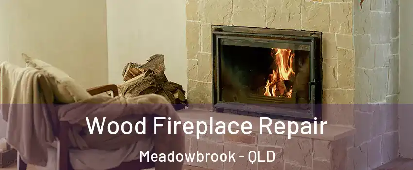 Wood Fireplace Repair Meadowbrook - QLD