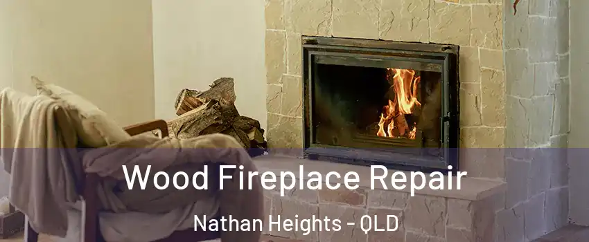 Wood Fireplace Repair Nathan Heights - QLD