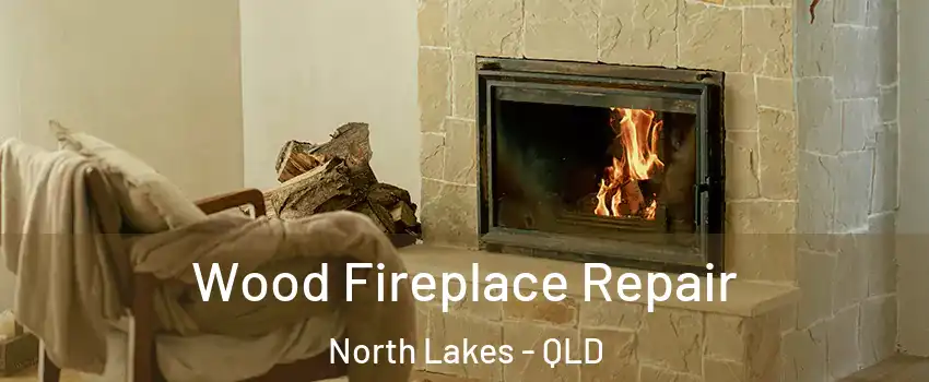 Wood Fireplace Repair North Lakes - QLD