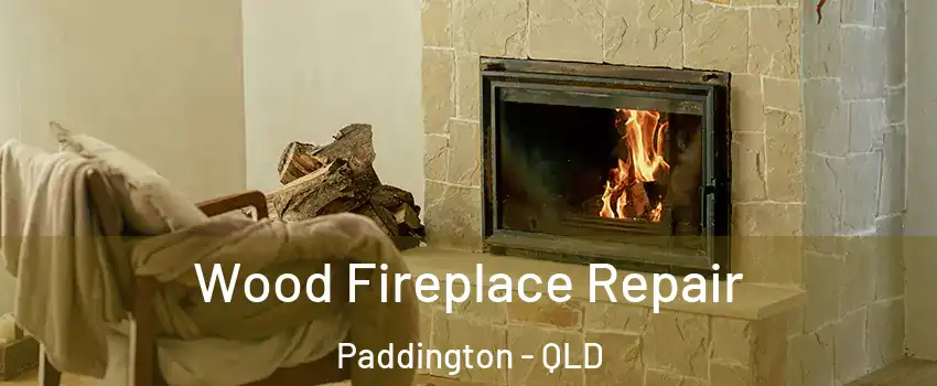 Wood Fireplace Repair Paddington - QLD