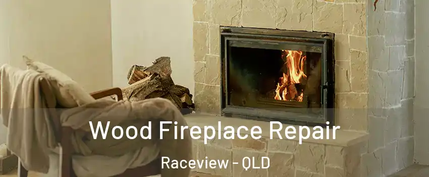 Wood Fireplace Repair Raceview - QLD