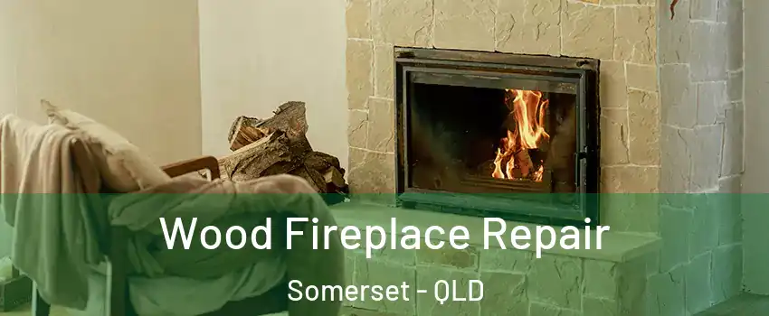 Wood Fireplace Repair Somerset - QLD