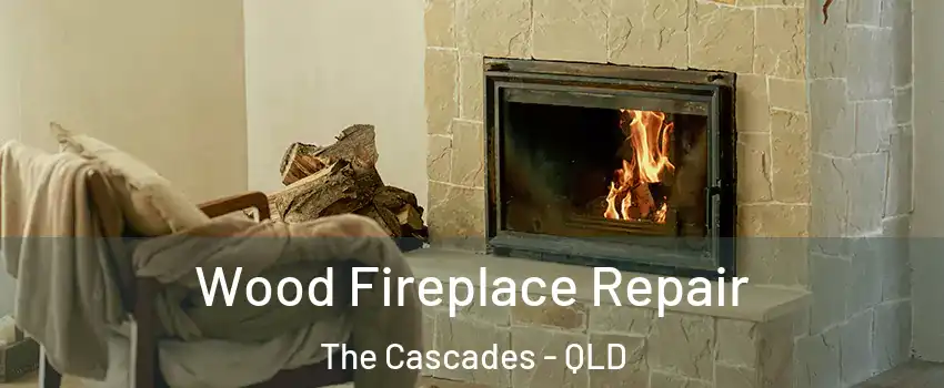 Wood Fireplace Repair The Cascades - QLD