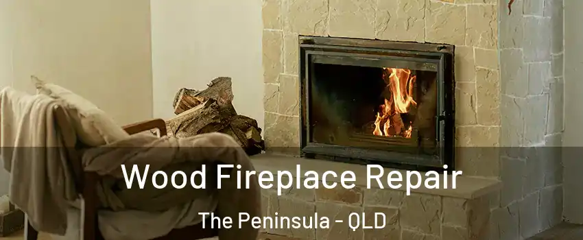 Wood Fireplace Repair The Peninsula - QLD