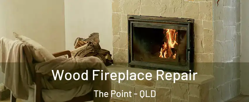 Wood Fireplace Repair The Point - QLD