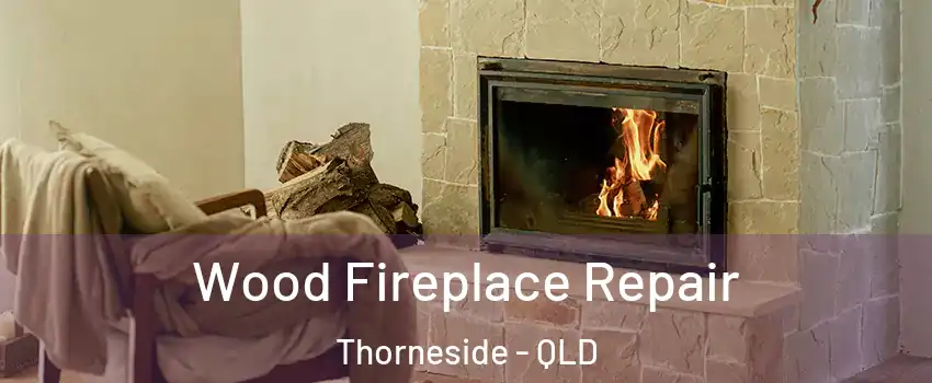 Wood Fireplace Repair Thorneside - QLD