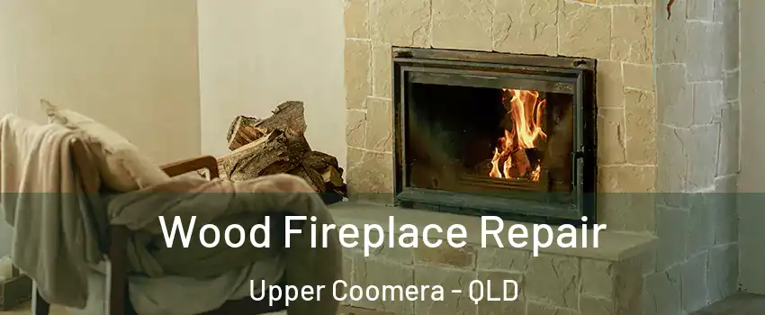 Wood Fireplace Repair Upper Coomera - QLD