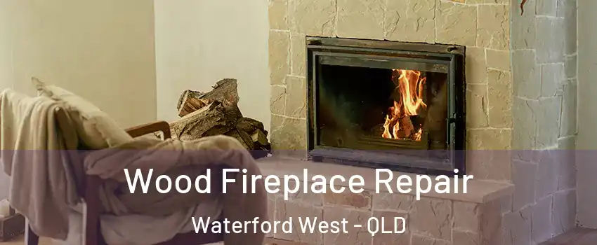 Wood Fireplace Repair Waterford West - QLD