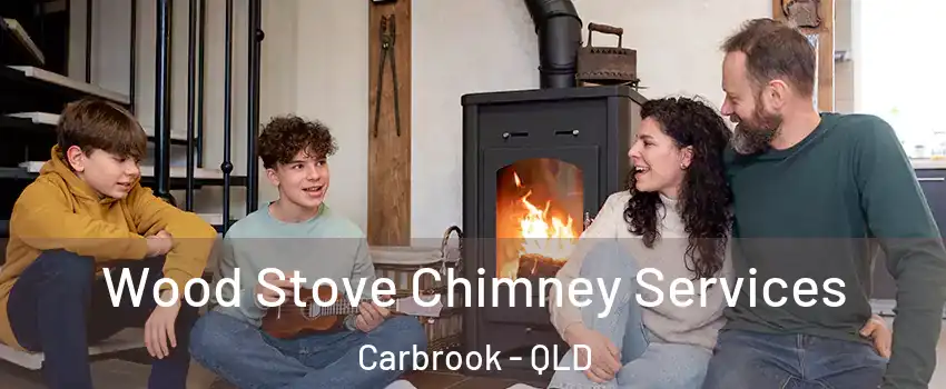 Wood Stove Chimney Services Carbrook - QLD