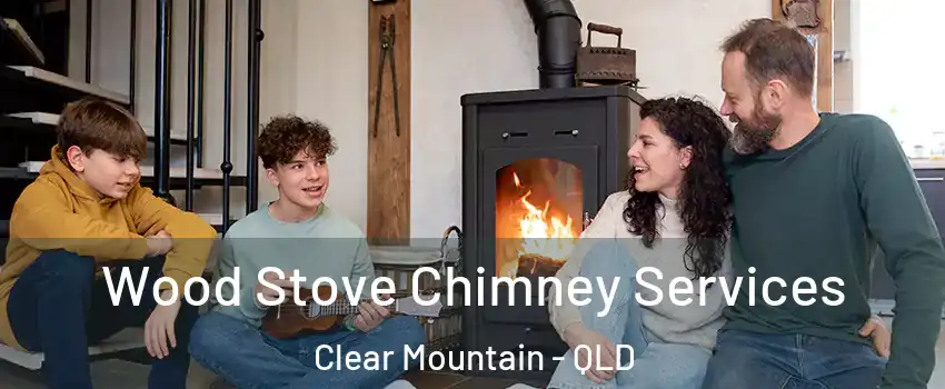 Wood Stove Chimney Services Clear Mountain - QLD