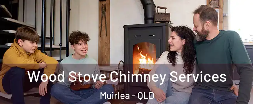 Wood Stove Chimney Services Muirlea - QLD