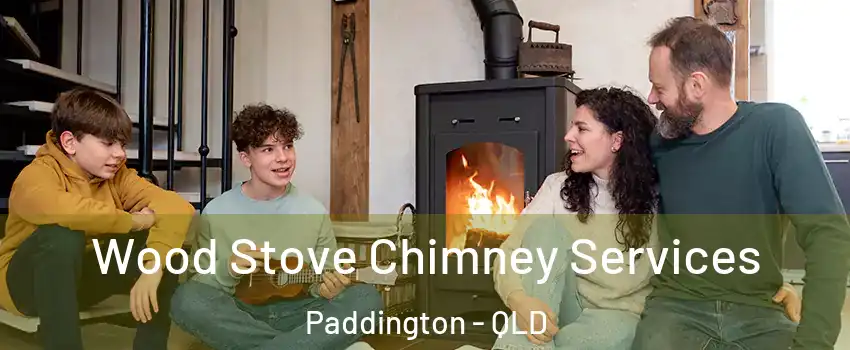 Wood Stove Chimney Services Paddington - QLD