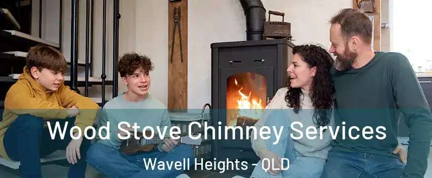 Wood Stove Chimney Services Wavell Heights - QLD