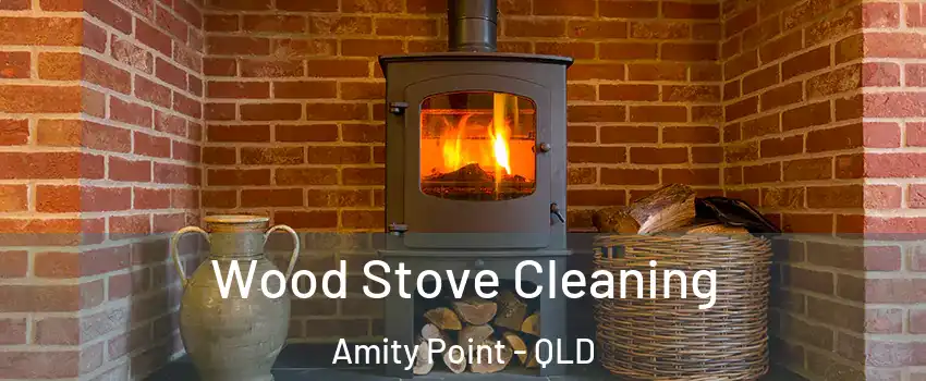 Wood Stove Cleaning Amity Point - QLD