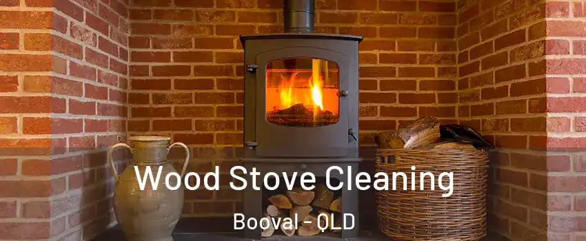 Wood Stove Cleaning Booval - QLD