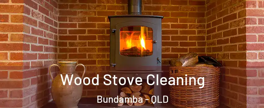Wood Stove Cleaning Bundamba - QLD