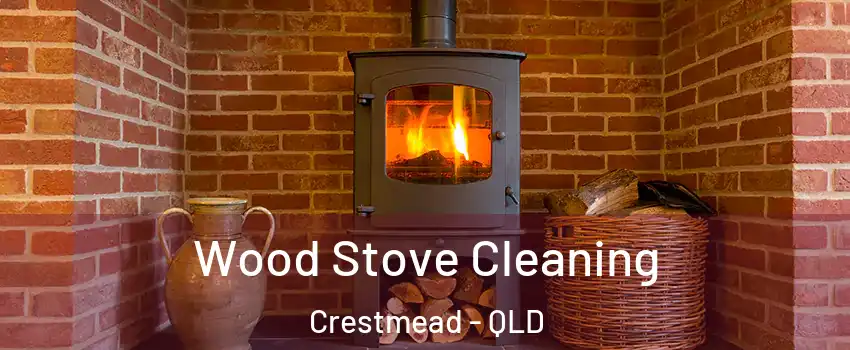 Wood Stove Cleaning Crestmead - QLD
