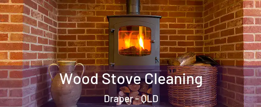 Wood Stove Cleaning Draper - QLD
