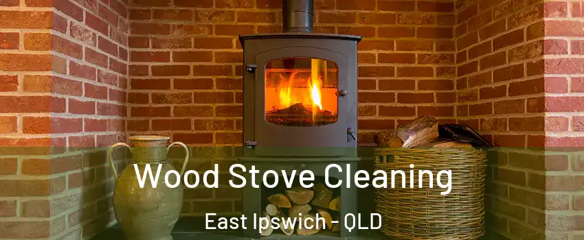 Wood Stove Cleaning East Ipswich - QLD