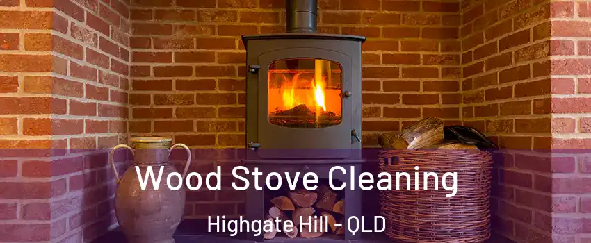 Wood Stove Cleaning Highgate Hill - QLD