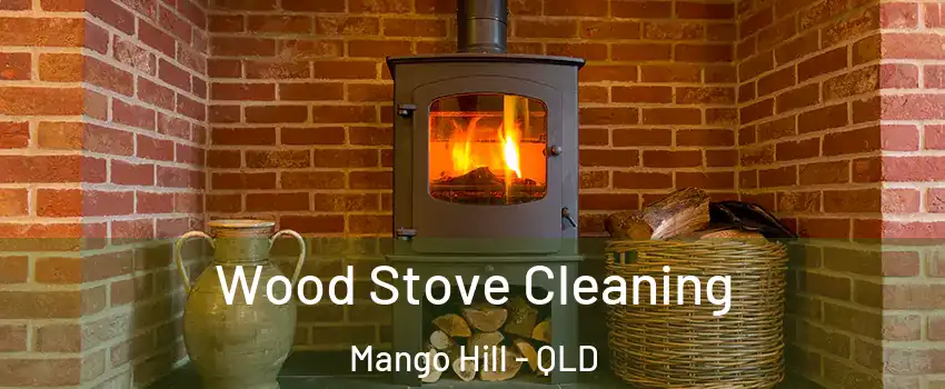 Wood Stove Cleaning Mango Hill - QLD