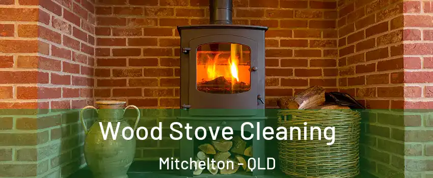 Wood Stove Cleaning Mitchelton - QLD
