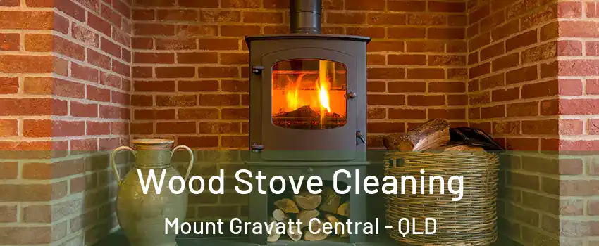 Wood Stove Cleaning Mount Gravatt Central - QLD