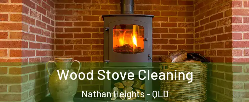 Wood Stove Cleaning Nathan Heights - QLD