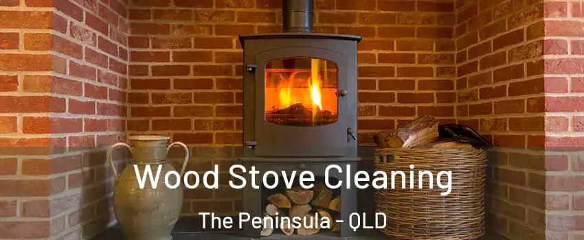Wood Stove Cleaning The Peninsula - QLD