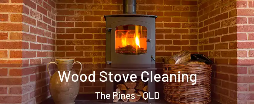 Wood Stove Cleaning The Pines - QLD