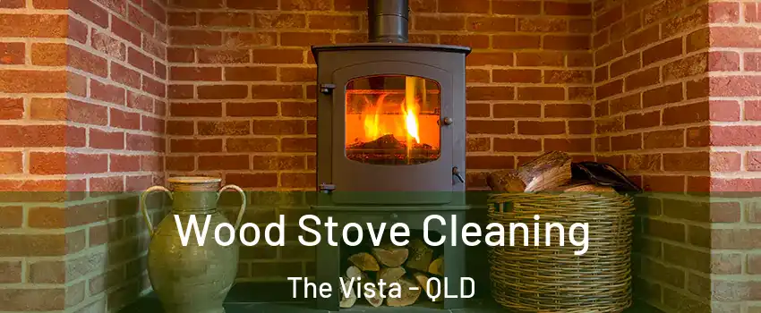 Wood Stove Cleaning The Vista - QLD