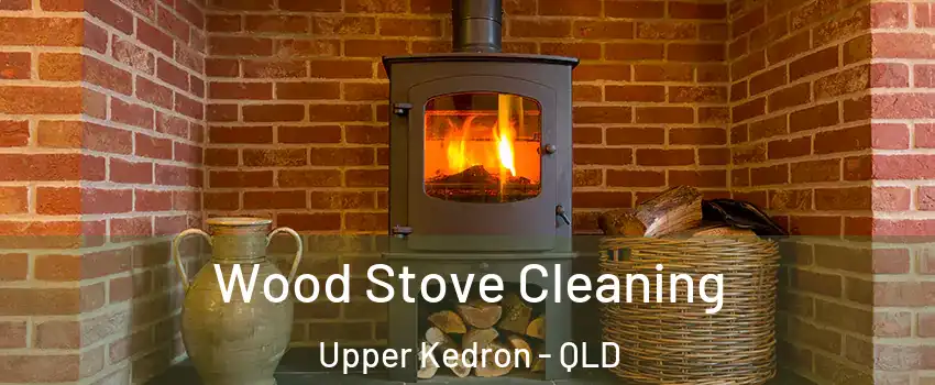 Wood Stove Cleaning Upper Kedron - QLD