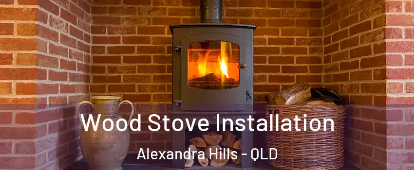 Wood Stove Installation Alexandra Hills - QLD