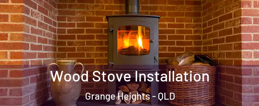 Wood Stove Installation Grange Heights - QLD