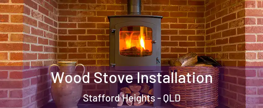 Wood Stove Installation Stafford Heights - QLD