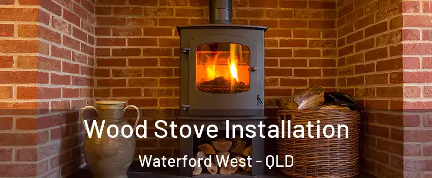 Wood Stove Installation Waterford West - QLD