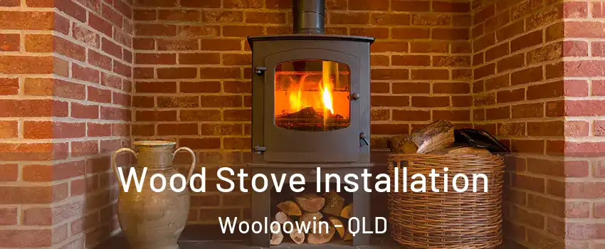 Wood Stove Installation Wooloowin - QLD