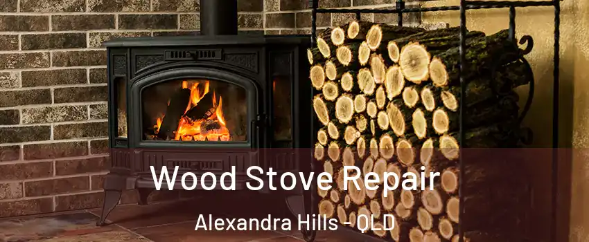 Wood Stove Repair Alexandra Hills - QLD