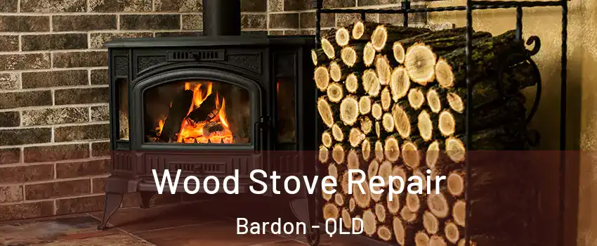 Wood Stove Repair Bardon - QLD
