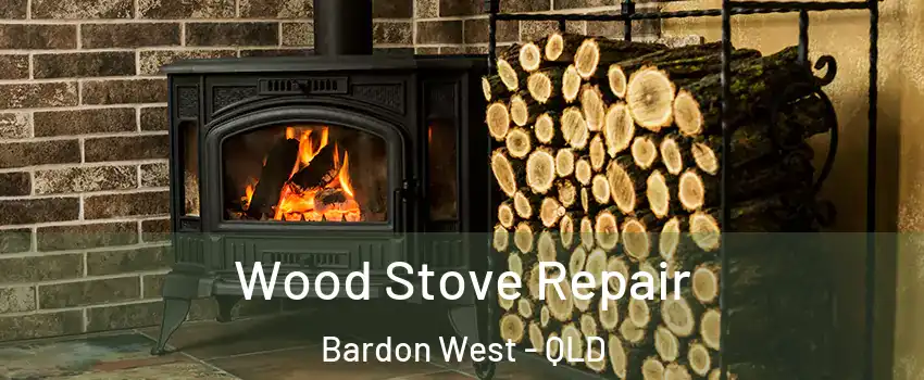 Wood Stove Repair Bardon West - QLD