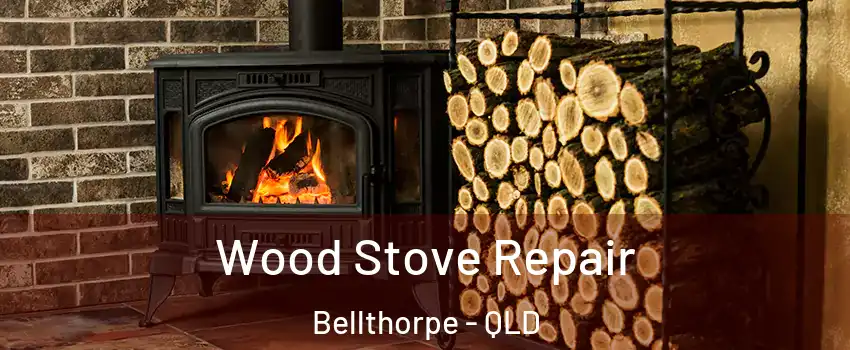 Wood Stove Repair Bellthorpe - QLD
